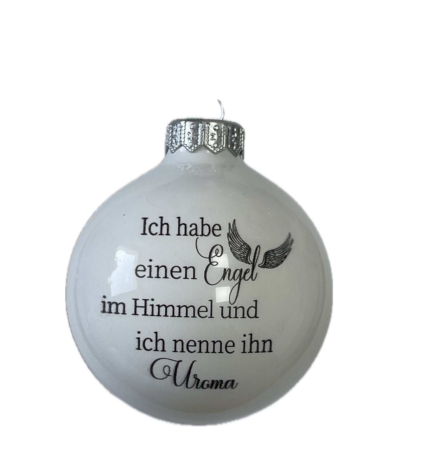 Ich habe einen Engel im Himmel - Ich nenne ihn Uroma - weiss